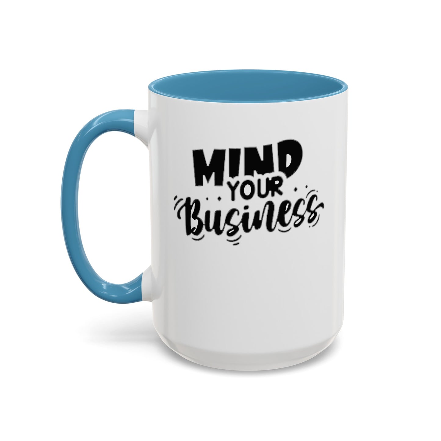 Mind Your Business-Accent Coffee Mug (11, 15oz)