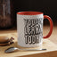 You Gon' Learn--Accent Coffee Mug (11, 15oz)