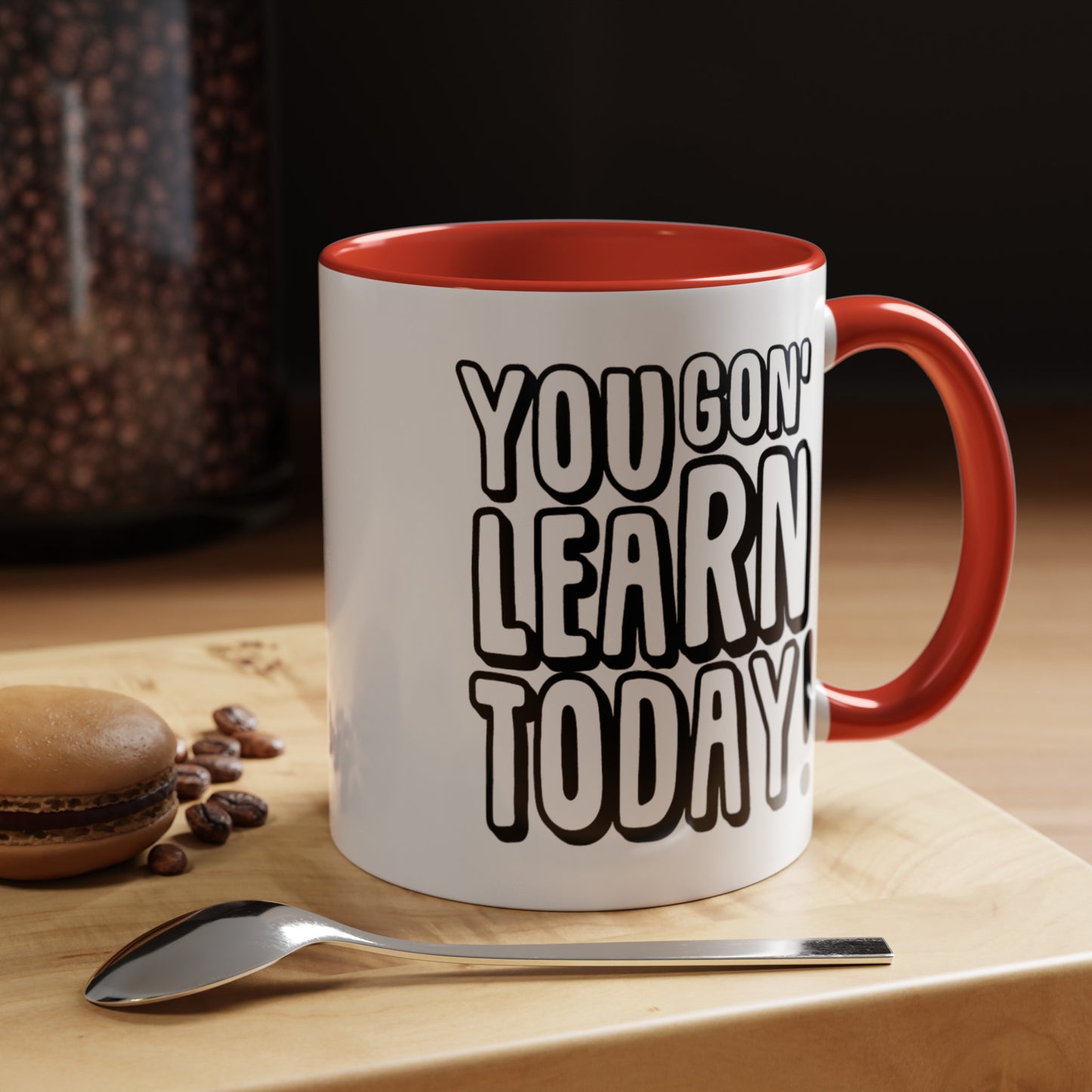 You Gon' Learn--Accent Coffee Mug (11, 15oz)