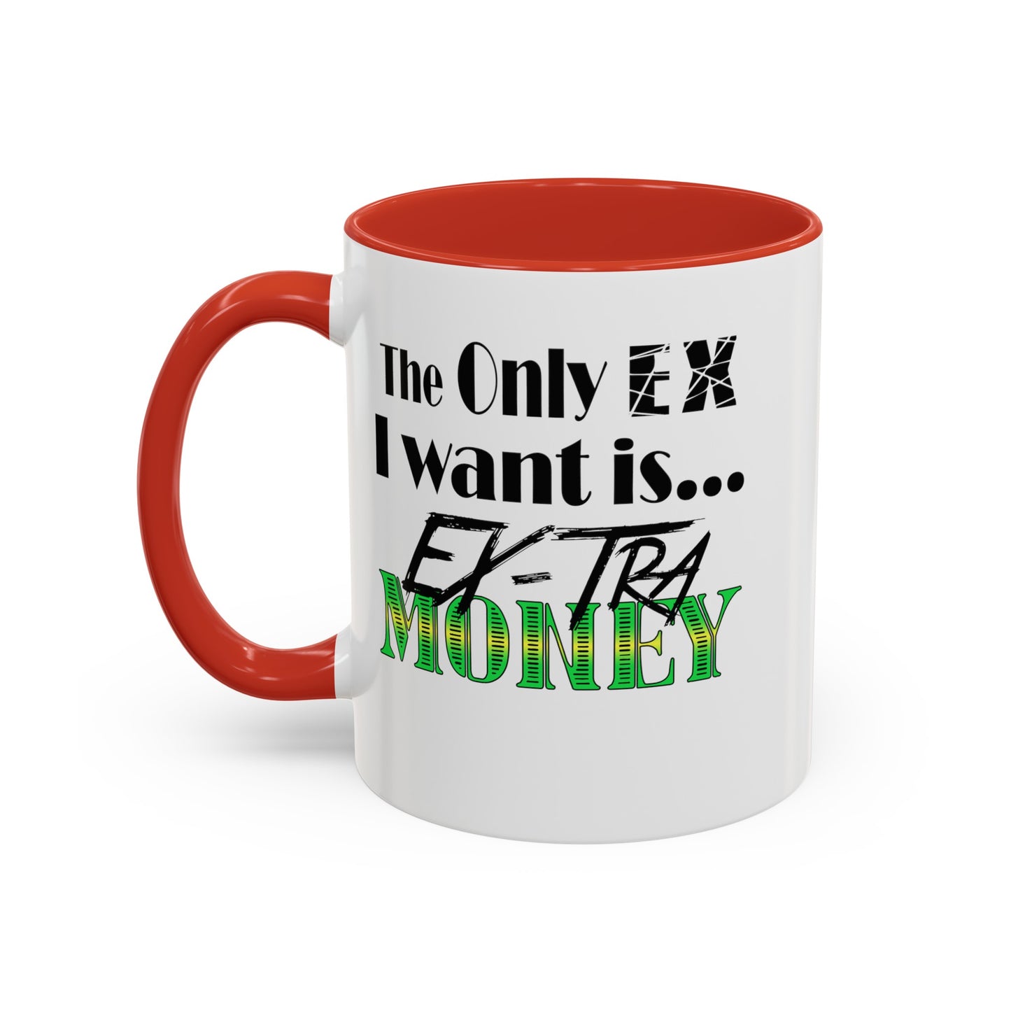 Ex-Tra Money-Accent Coffee Mug (11, 15oz)