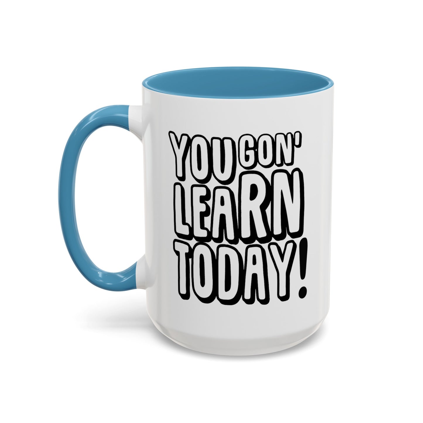 You Gon' Learn--Accent Coffee Mug (11, 15oz)