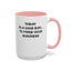 Mind Your Business Today-Accent Coffee Mug (11, 15oz)
