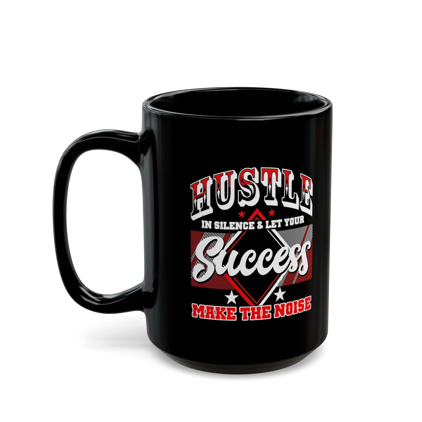 Hustle in Silence-Black Mug (11oz, 15oz)