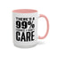 I Don't Care-Accent Coffee Mug (11, 15oz)