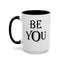 Be You-Accent Coffee Mug (11, 15oz)