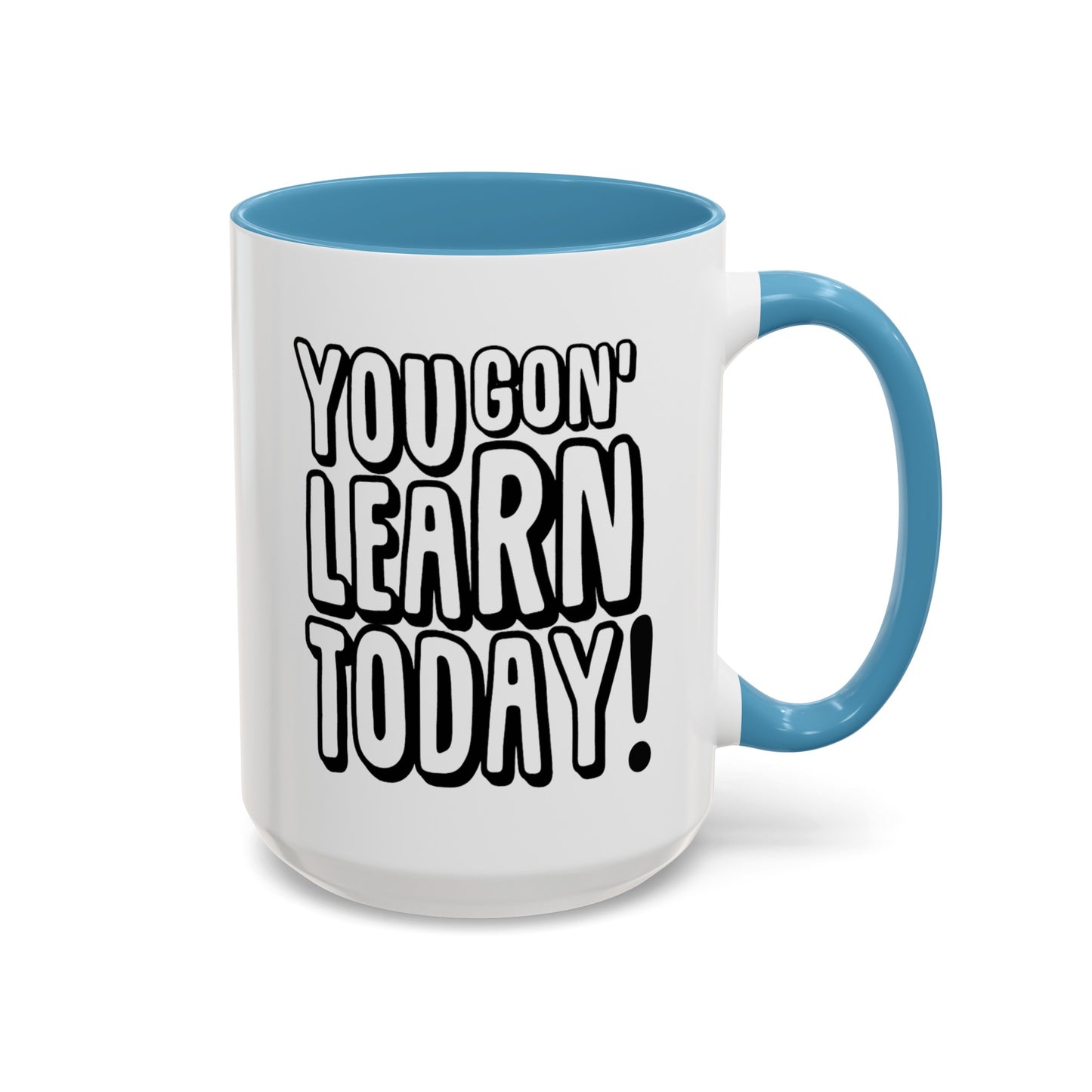 You Gon' Learn--Accent Coffee Mug (11, 15oz)