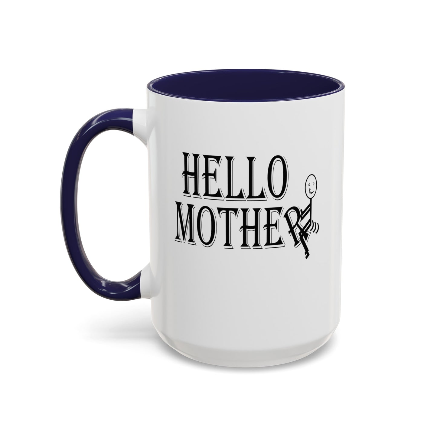 Hello Mother-Accent Coffee Mug (11, 15oz)