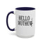 Hello Mother-Accent Coffee Mug (11, 15oz)