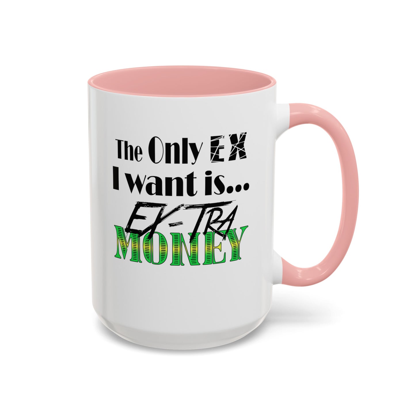 Ex-Tra Money-Accent Coffee Mug (11, 15oz)