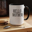 Hello Mother-Accent Coffee Mug (11, 15oz)