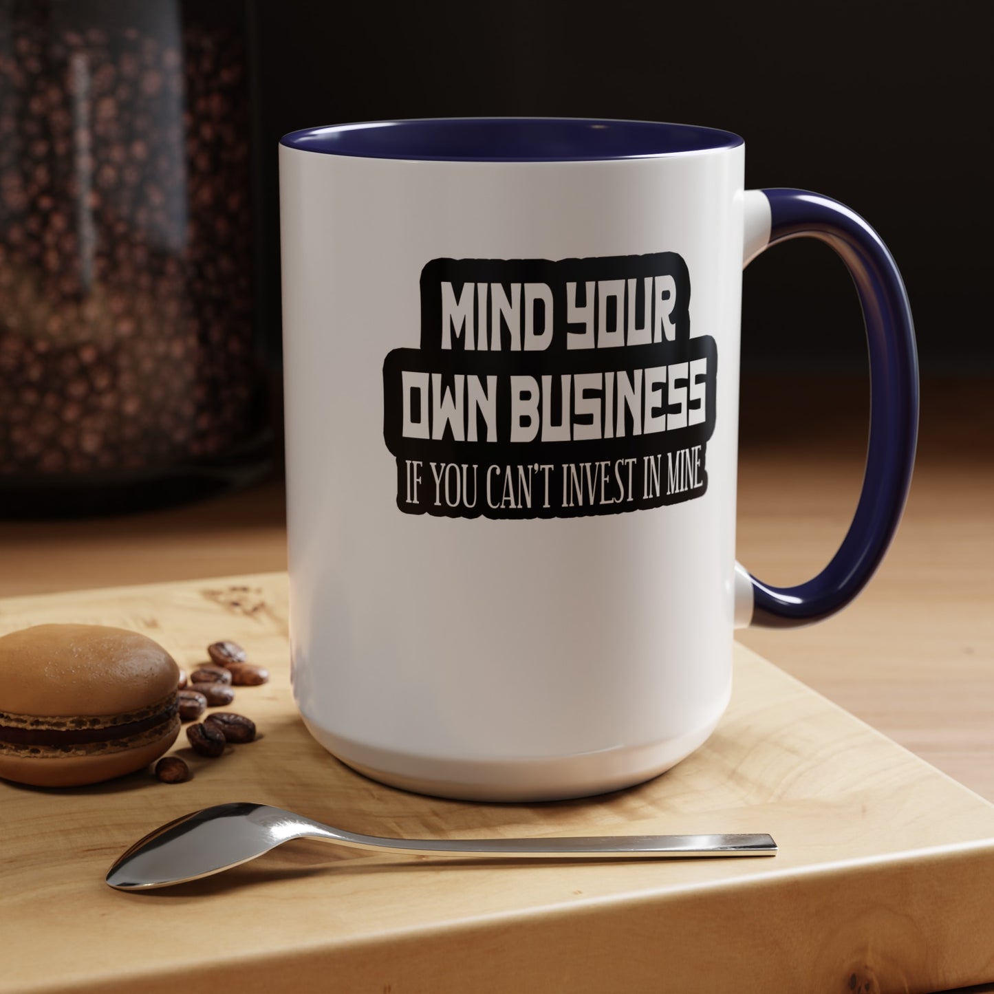 Mind Yours or Invest-Accent Coffee Mug (11, 15oz)