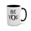 Be You-Accent Coffee Mug (11, 15oz)