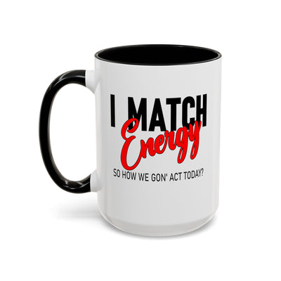 I Match Energy-Accent Coffee Mug (11, 15oz)