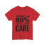 I Don't Care-Heavy Cotton Classic Tee