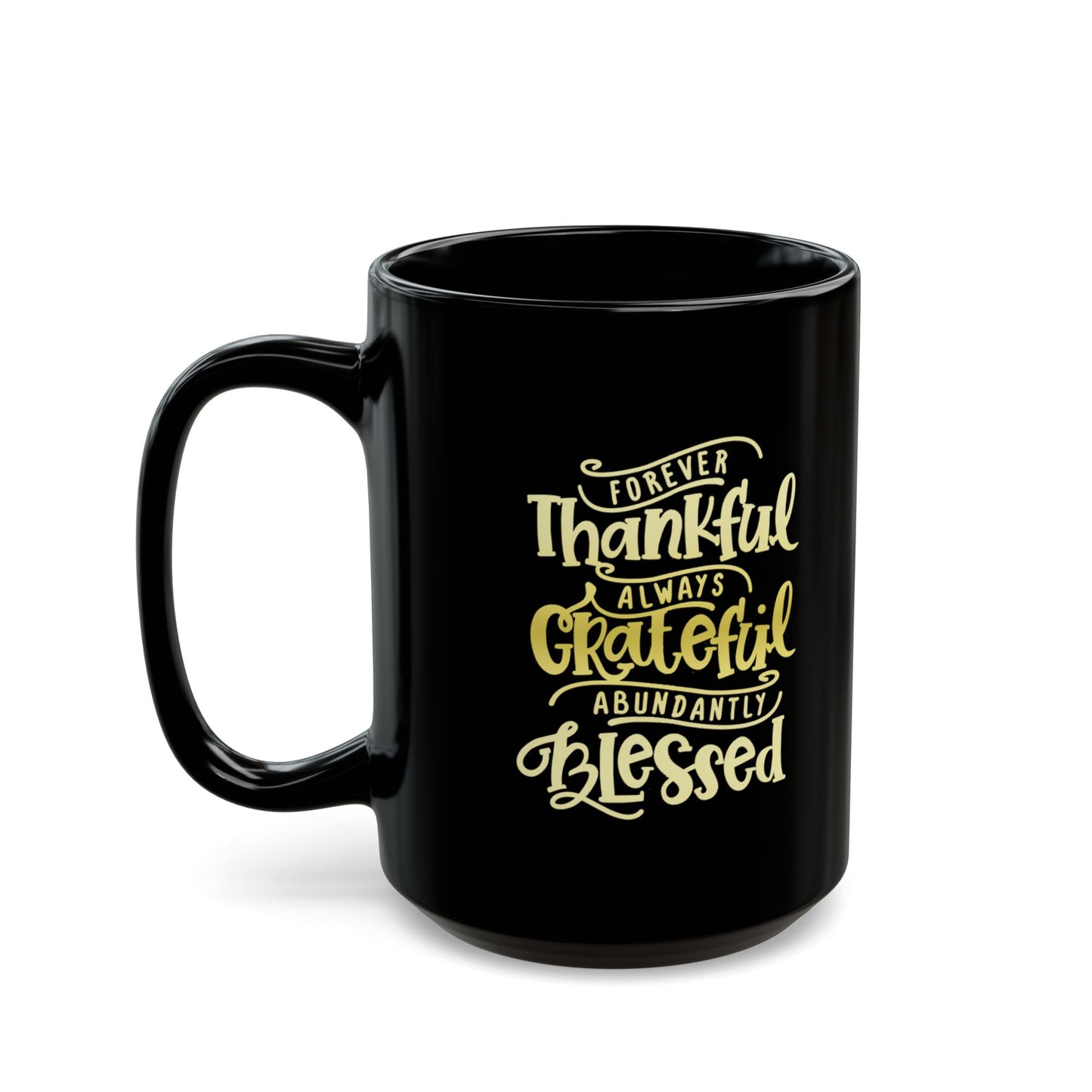 Forever Thankful-Black Mug (11oz, 15oz)