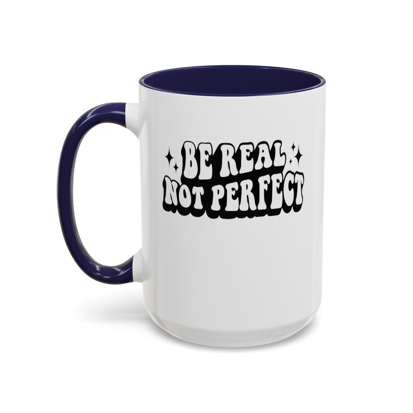 Be Real-Accent Coffee Mug (11, 15oz)