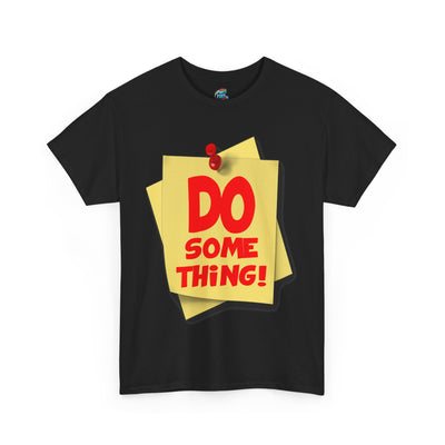 Do Something-Heavy Cotton Classic Tee