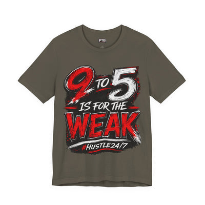 9 to 5 Is for the Weak #Hustle24/7 Premium Jersey Tee