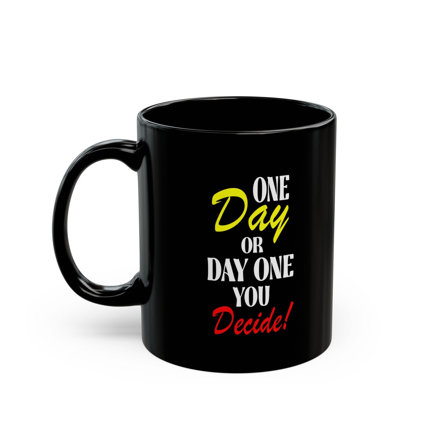 One Day-Black Mug (11oz, 15oz)