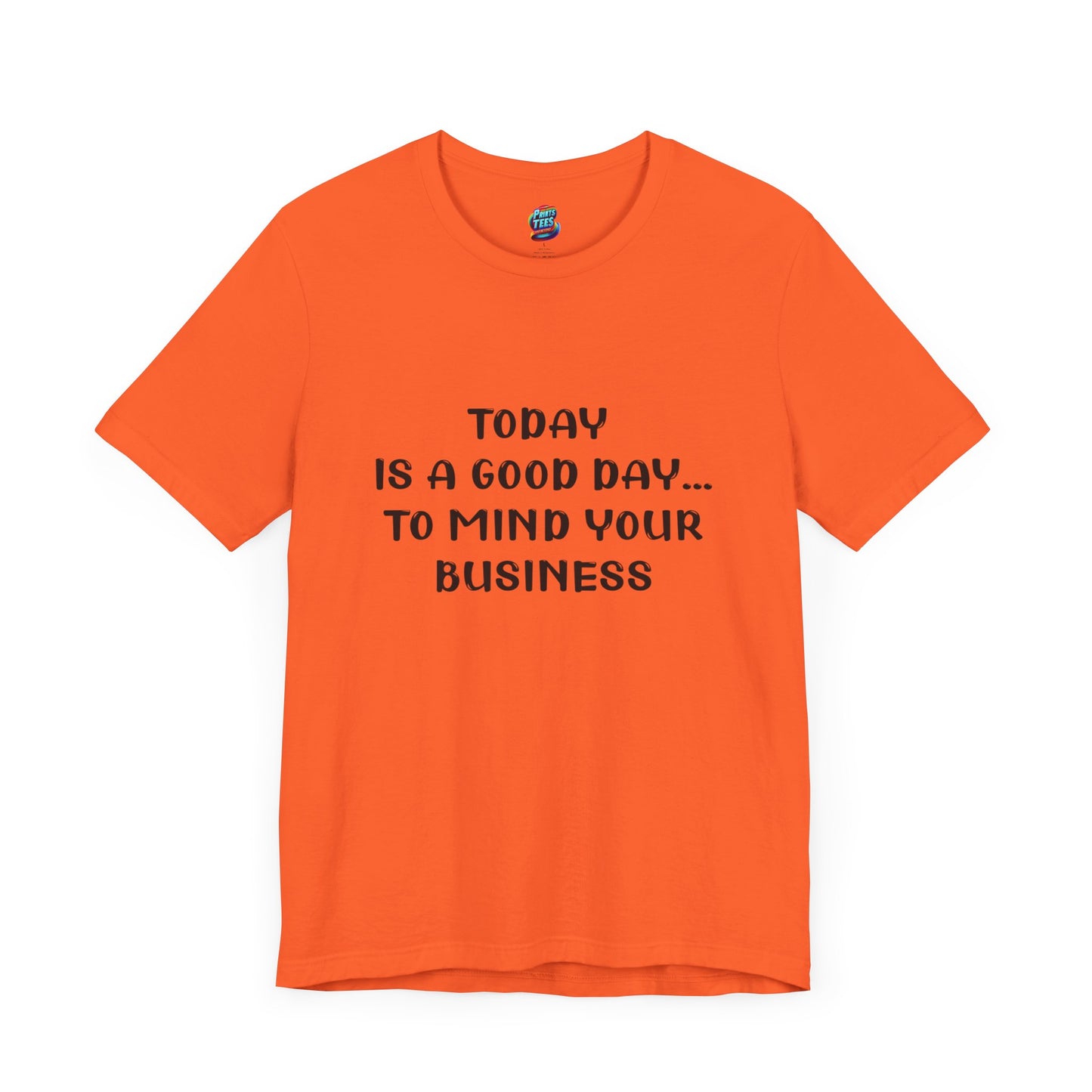 Mind Your Business Today-Jersey Knit T-Shirt