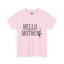 Hello Mother-Heavy Cotton Classic Tee