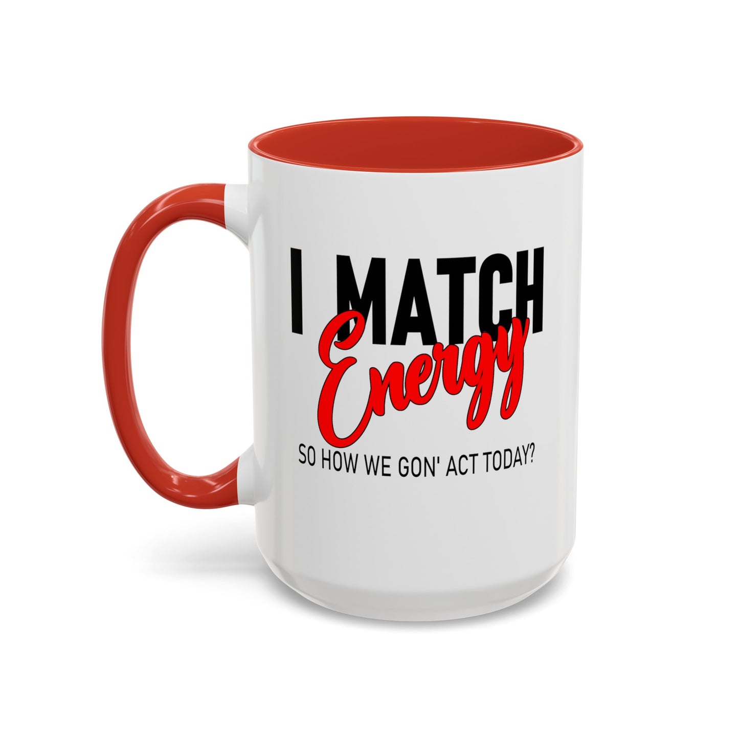 I Match Energy-Accent Coffee Mug (11, 15oz)