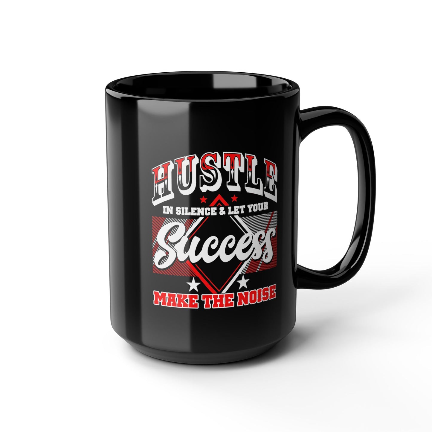 Hustle in Silence-Black Mug (11oz, 15oz)