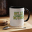 Hello Mother-Accent Coffee Mug (11, 15oz)