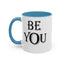 Be You-Accent Coffee Mug (11, 15oz)