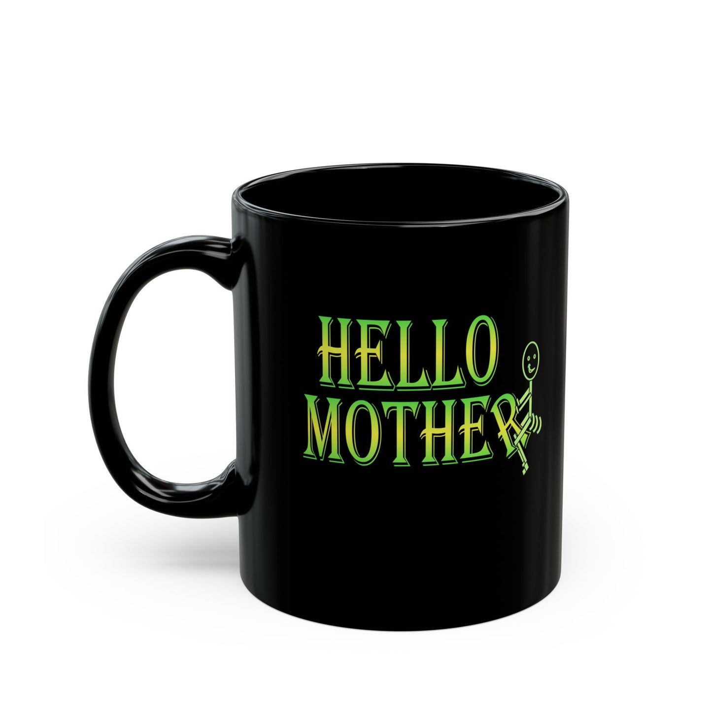 Hello Mother-Black Mug (11oz, 15oz)