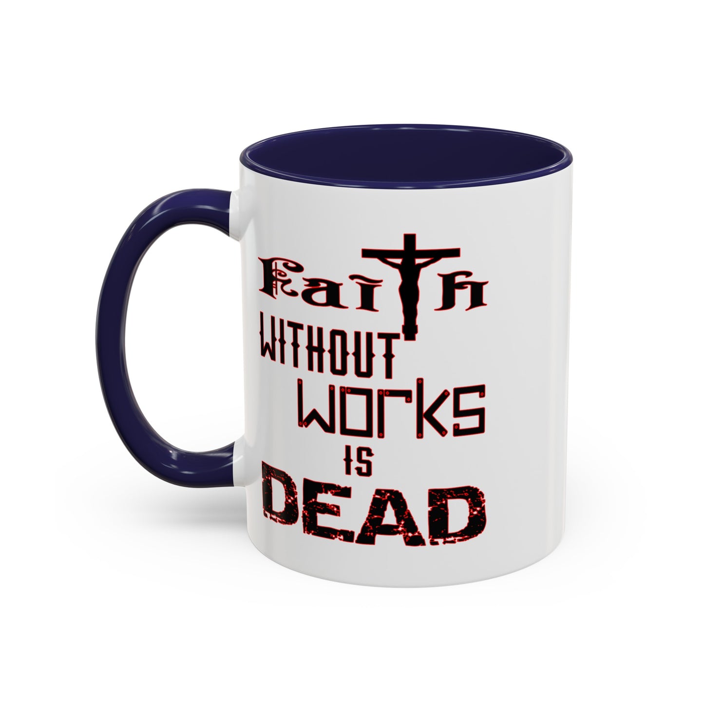 Faith without Works-Accent Coffee Mug (11, 15oz)