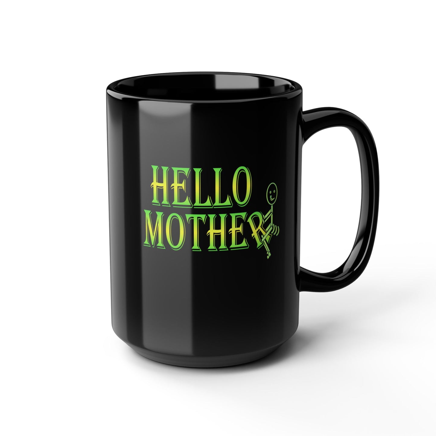 Hello Mother-Black Mug (11oz, 15oz)