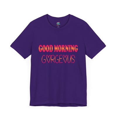 Good Morning Gorgeous-Jersey Knit T-Shirt