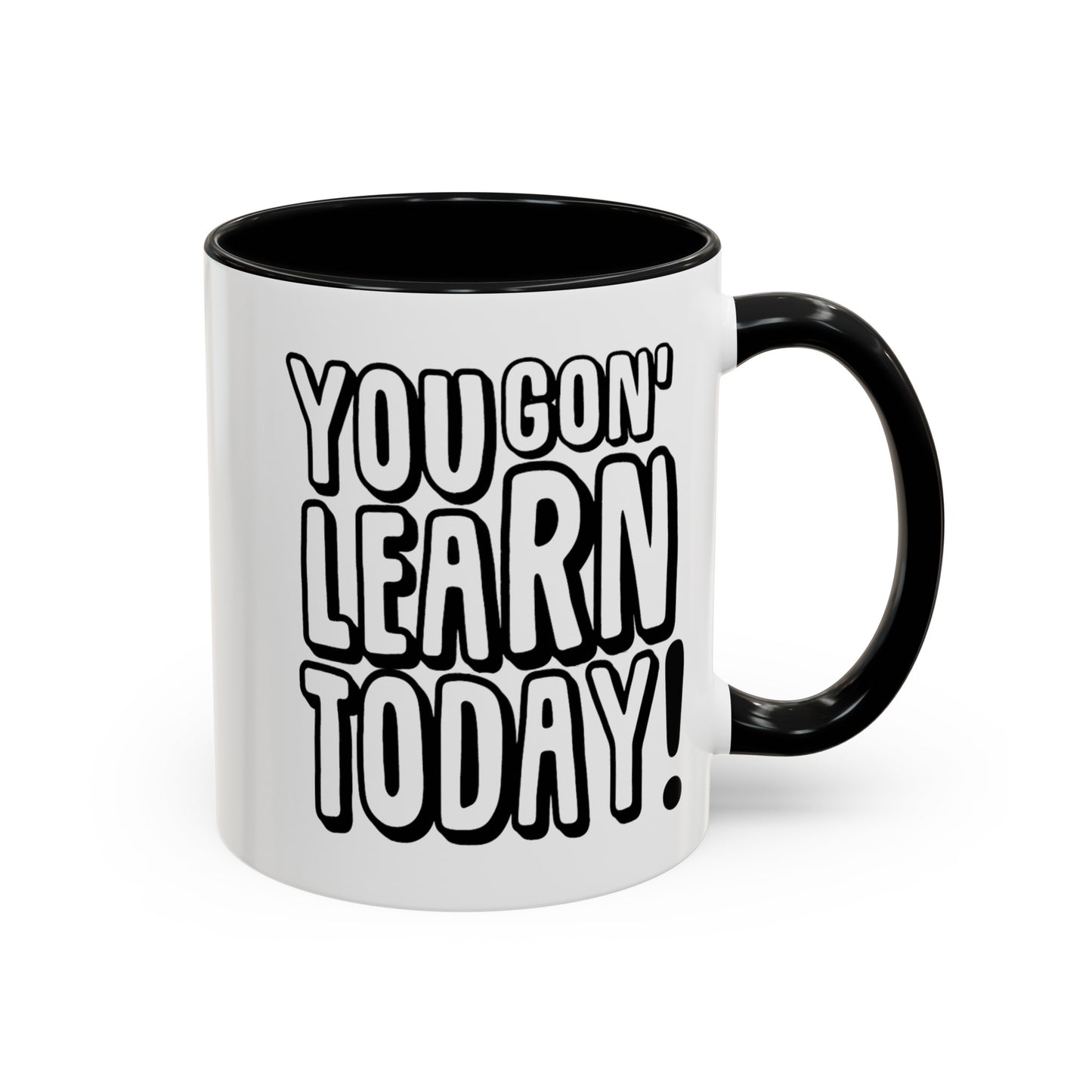 You Gon' Learn--Accent Coffee Mug (11, 15oz)