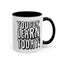 You Gon' Learn--Accent Coffee Mug (11, 15oz)