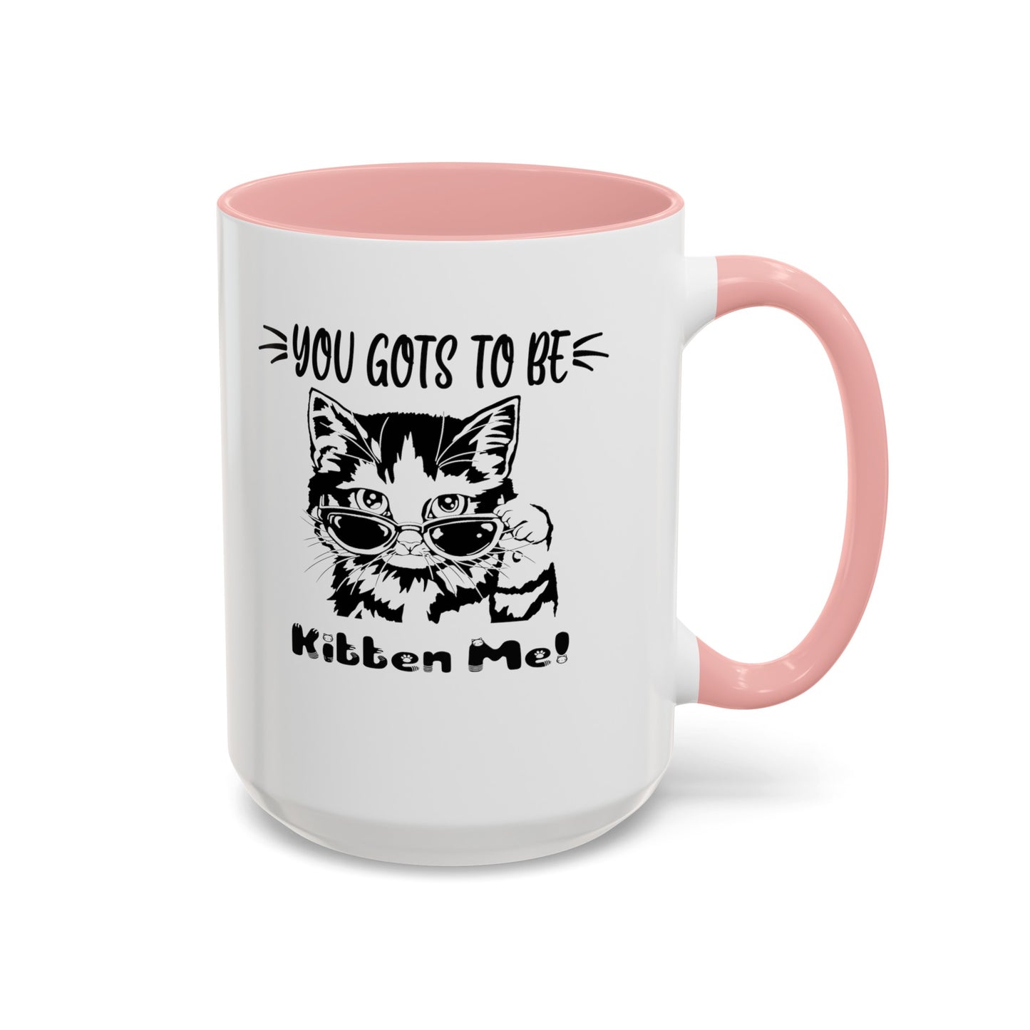 Gots To Be Kitten Me-Accent Coffee Mug (11, 15oz)