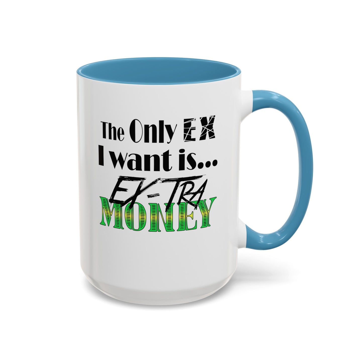 Ex-Tra Money-Accent Coffee Mug (11, 15oz)