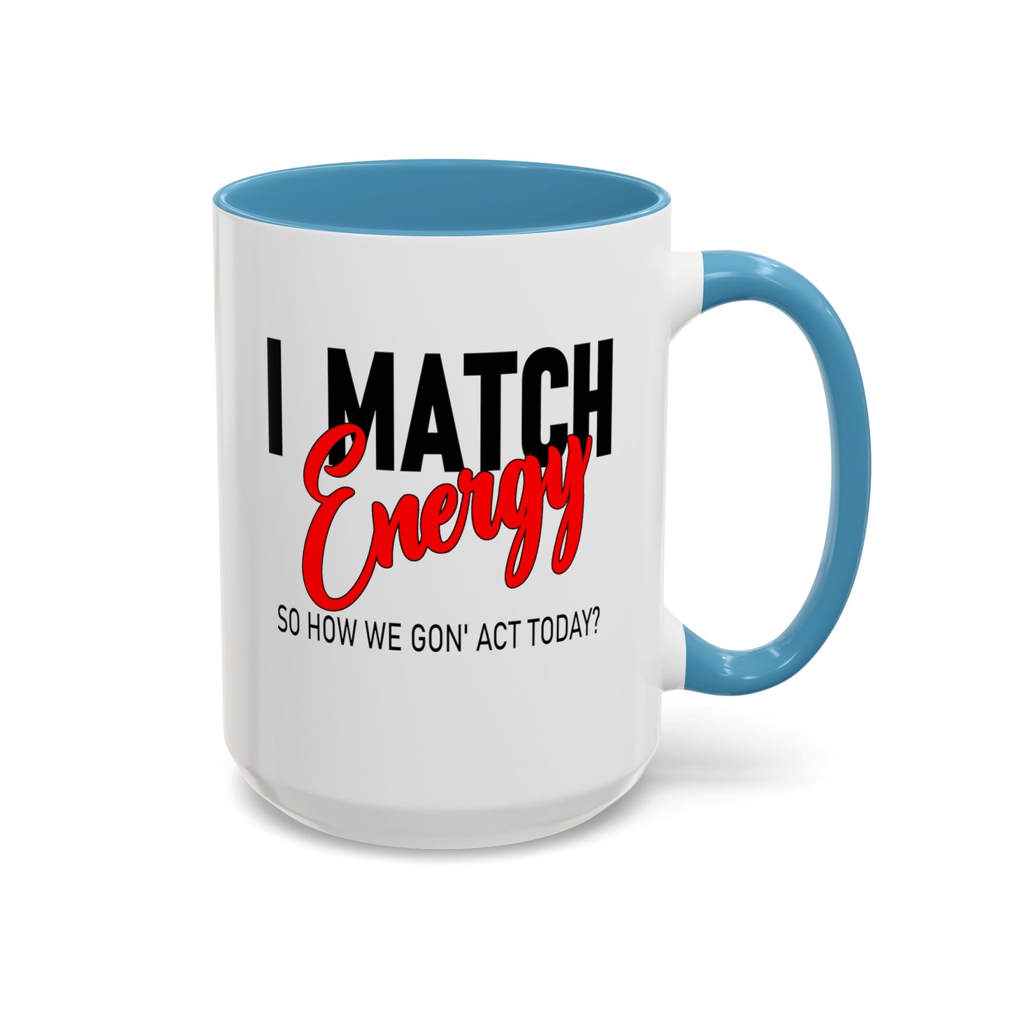 I Match Energy-Accent Coffee Mug (11, 15oz)