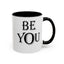 Be You-Accent Coffee Mug (11, 15oz)