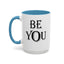 Be You-Accent Coffee Mug (11, 15oz)