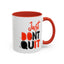 Don't Quit-Accent Coffee Mug (11, 15oz)