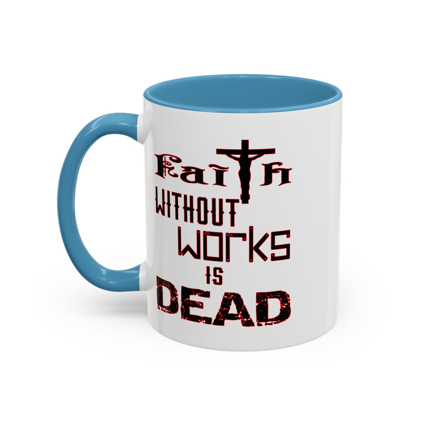 Faith without Works-Accent Coffee Mug (11, 15oz)