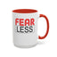 Fear-Less-Accent Coffee Mug (11, 15oz)