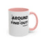 Fu(k Around-Accent Coffee Mug (11, 15oz)