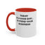 Mind Your Business Today-Accent Coffee Mug (11, 15oz)