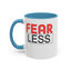 Fear-Less-Accent Coffee Mug (11, 15oz)