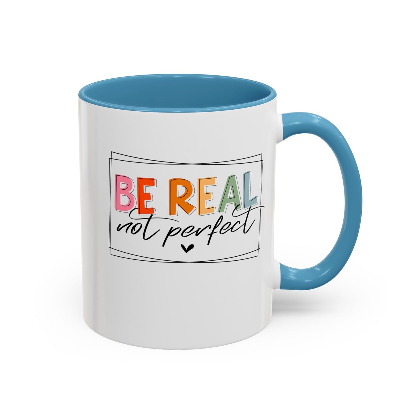Be Real Not Perfect-Accent Coffee Mug (11, 15oz)