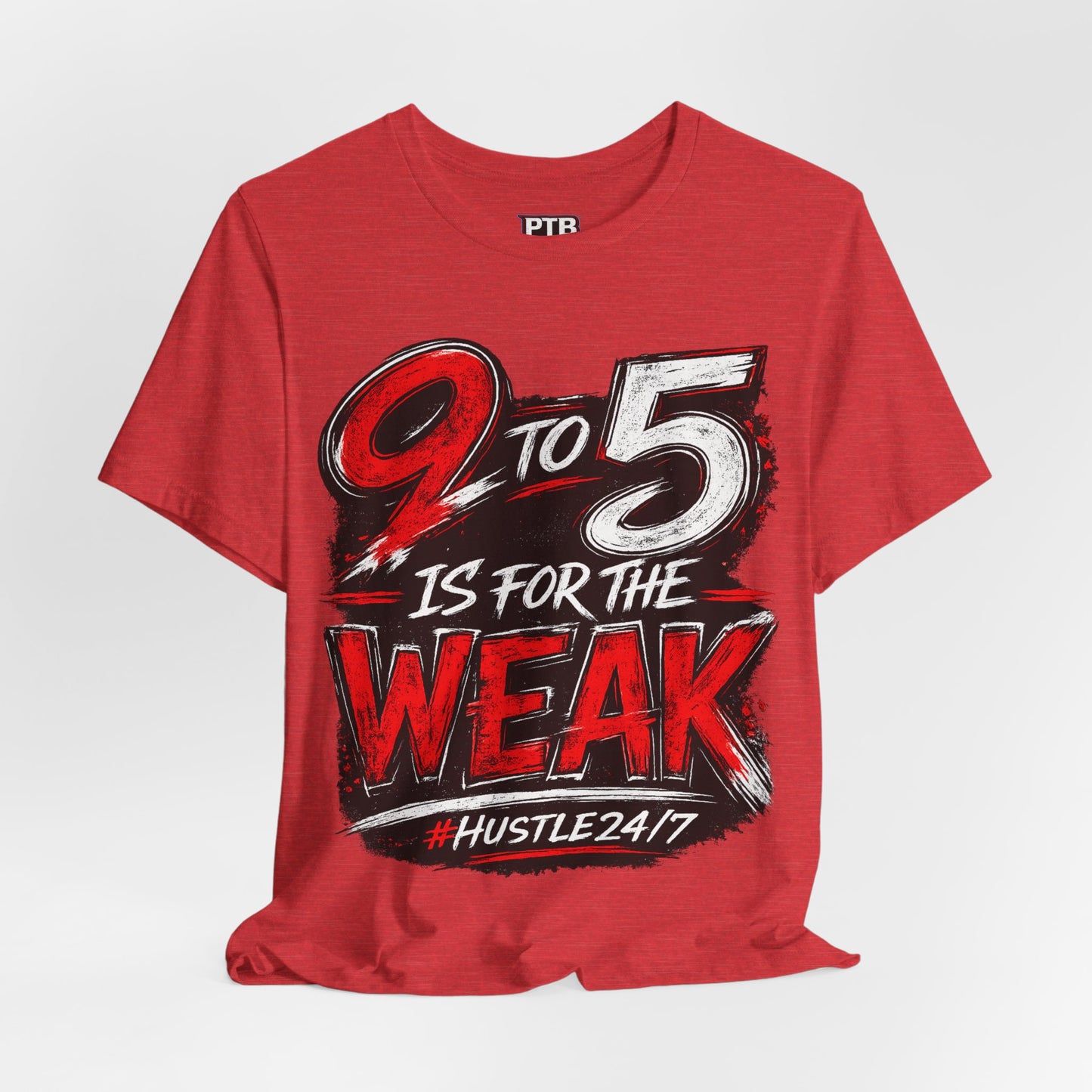 9 to 5 Is for the Weak #Hustle24/7 Premium Jersey Tee