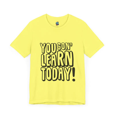 You Gon' Learn-Jersey Knit T-Shirt