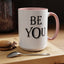 Be You-Accent Coffee Mug (11, 15oz)